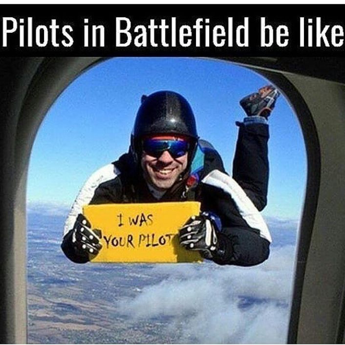 pilot funny - Pilots in Battlefield be I Was Your Pilot