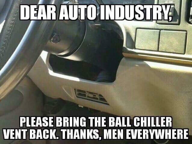 Dear Auto Industry Please Bring The Ball Chiller Vent Back. Thanks, Men Everywhere