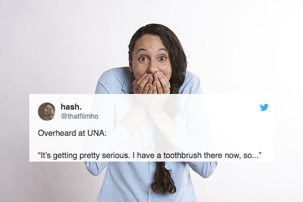 overheard neck - hash. Overheard at Una "It's getting pretty serious. I have a toothbrush there now, so..."