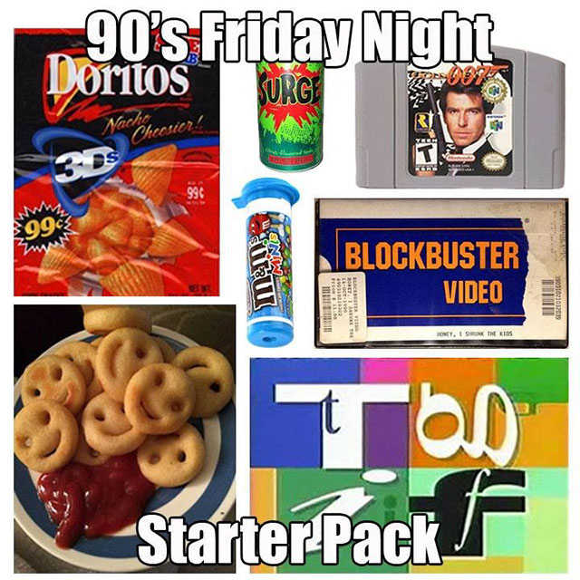 1990s starter pack - 90's Friday Night Doritos vac cheesier! 399cz Mn Blockbuster Video Geoboticose Money I N The Kids | Starter Pack