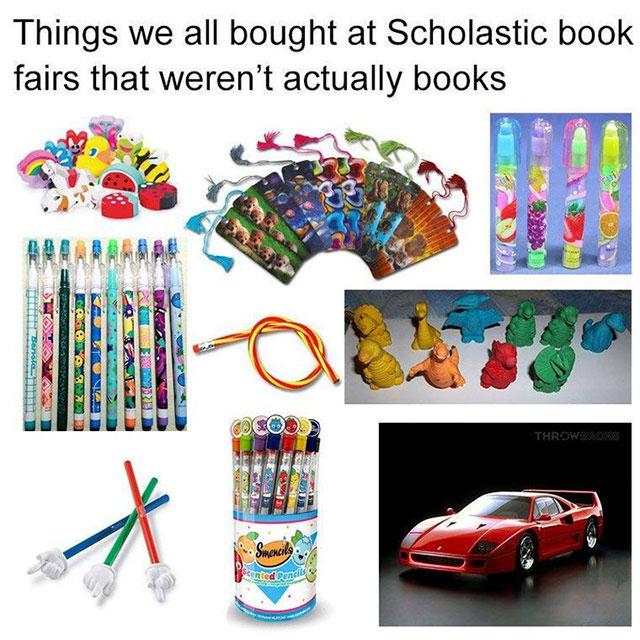 scholastic book fair memes - Things we all bought at Scholastic book fairs that weren't actually books de Stros Benso Naar Po 3 Coco Throwba leder