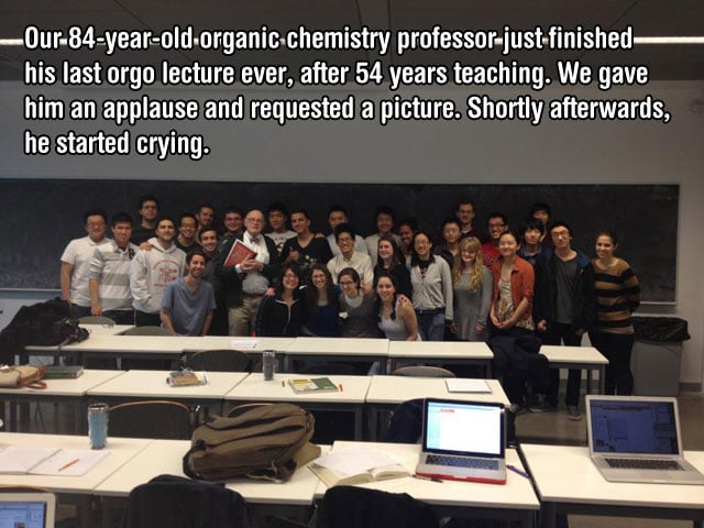 Photograph - Our84yearold organic chemistry professorjustfinished his last orgo lecture ever, after 54 years teaching. We gave him an applause and requested a picture. Shortly afterwards, he started crying.