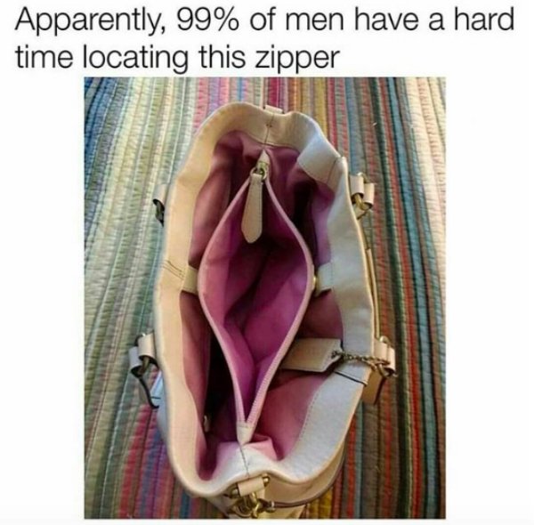men can t find zipper meme - Apparently, 99% of men have a hard time locating this zipper