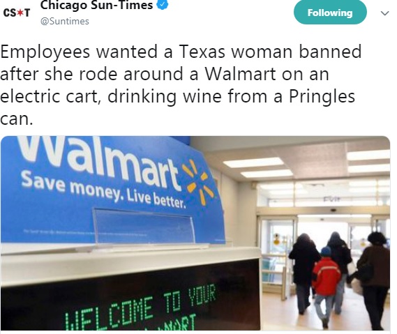 walmart save money live better - Cs Chicago SunTimes ing Employees wanted a Texas woman banned after she rode around a Walmart on an electric cart, drinking wine from a Pringles can. Walmart Save money. Live better. Welcome To Your