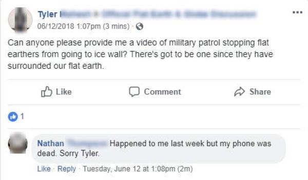 dumb flat earth posts - Tyler 06122018 pm 3 mins Can anyone please provide me a video of military patrol stopping flat earthers from going to ice wall? There's got to be one since they have surrounded our flat earth. Comment Nathan Happened to me last wee