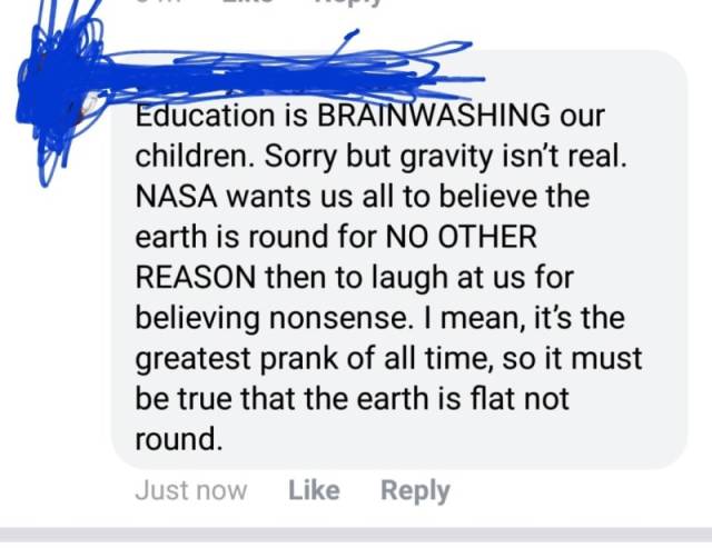 document - Education is Brainwashing our children. Sorry but gravity isn't real. Nasa wants us all to believe the earth is round for No Other Reason then to laugh at us for believing nonsense. I mean, it's the greatest prank of all time, so it must be tru