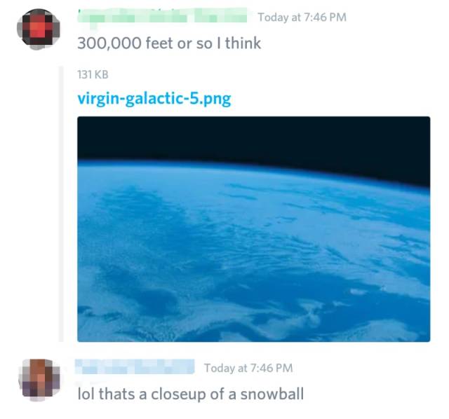 water resources - Today at 300,000 feet or so I think 131 Kb virgingalactic5.png Today at lol thats a closeup of a snowball