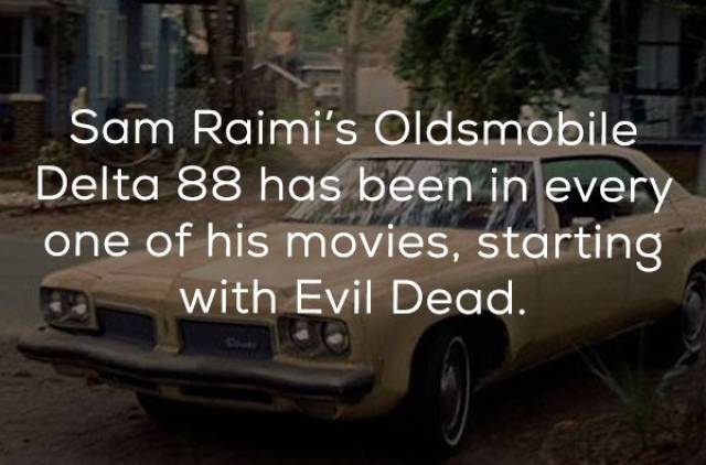 full size car - Sam Raimi's Oldsmobile Delta 88 has been in every one of his movies, starting with Evil Dead.