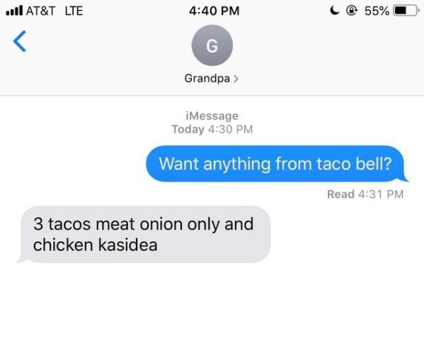 diagram - ... At&T Lte " @ 55% Grandpa iMessage Today Want anything from taco bell? Read 3 tacos meat onion only and chicken kasidea