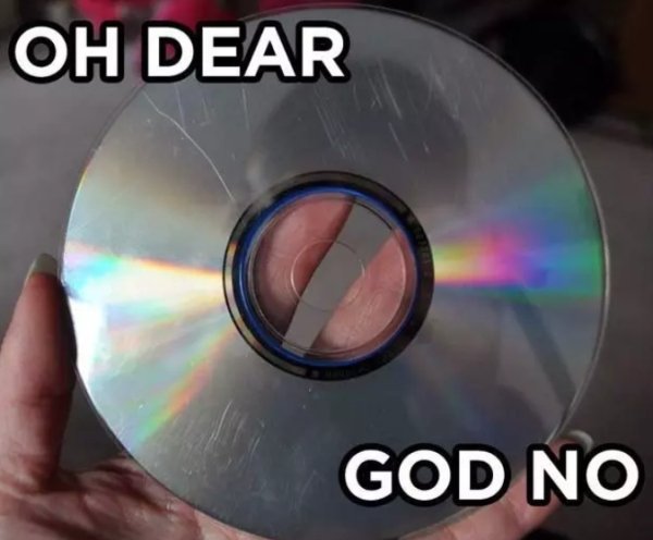 The horror of someone scratching (ruining!) your CD.