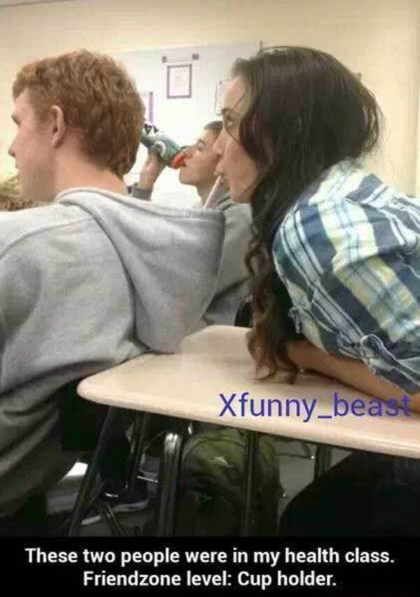 girl - Xfunny_beast These two people were in my health class. Friendzone level Cup holder.