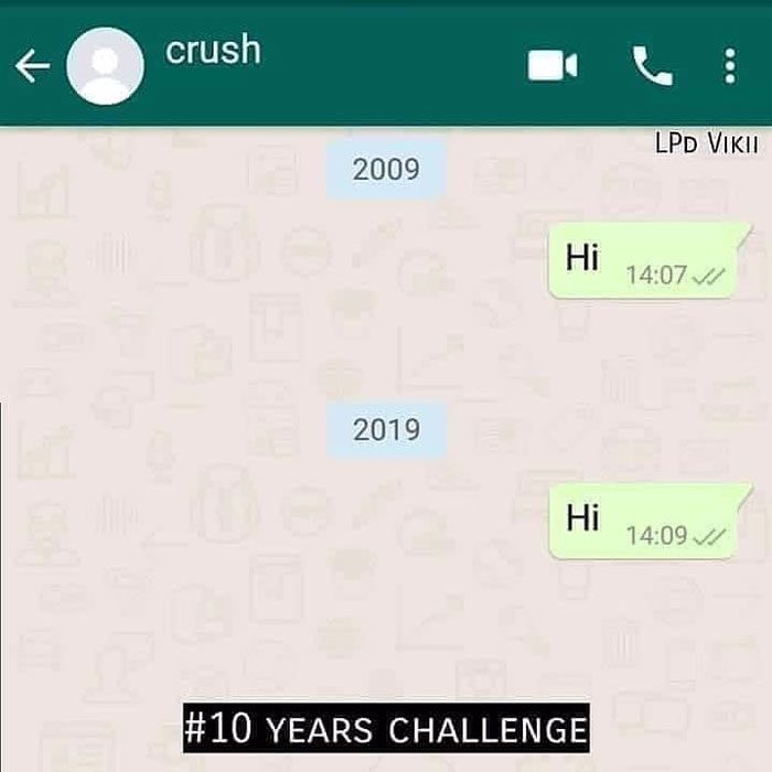 meme 10 year challenge funny - crush Lpd Vikii 2009 Hi 11 2019 Hi Years Challenge