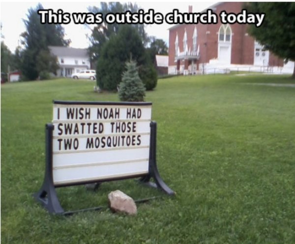 wish noah swatted those two mosquitoes - This was outside church today I Wish Noah Had Swatted Those Two Mosquitoes