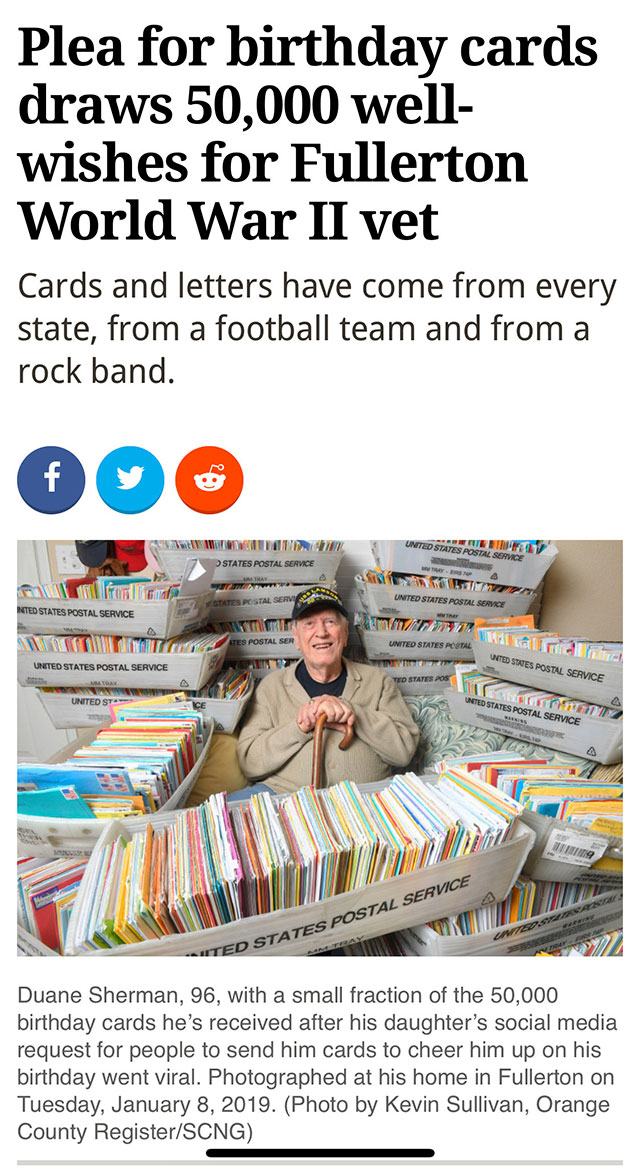 newspaper - Plea for birthday cards draws 50,000 well wishes for Fullerton World War Ii vet Cards and letters have come from every state, from a football team and from a rock band. .. United States Postal Service Erre Et 7 States Postal Service Yaw States