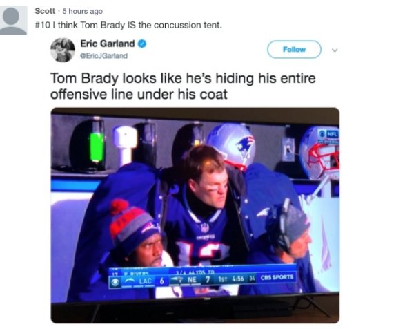 tom brady's big coat - Scott 5 hours ago I think Tom Brady Is the concussion tent. Eric Garland EricJGarland Tom Brady looks he's hiding his entire offensive line under his coat Mtos Id 7 Ne 7 1st 34 Cbs Sports