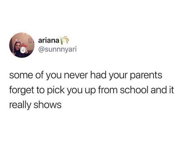 millennial version of 2.5 kids - ariana some of you never had your parents forget to pick you up from school and it really shows