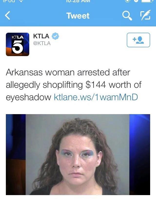 arkansas memes - Puu 10.20 Hivi Tweet are Ktla Ktla Arkansas woman arrested after allegedly shoplifting $144 worth of eyeshadow ktlane.ws1wamMnD