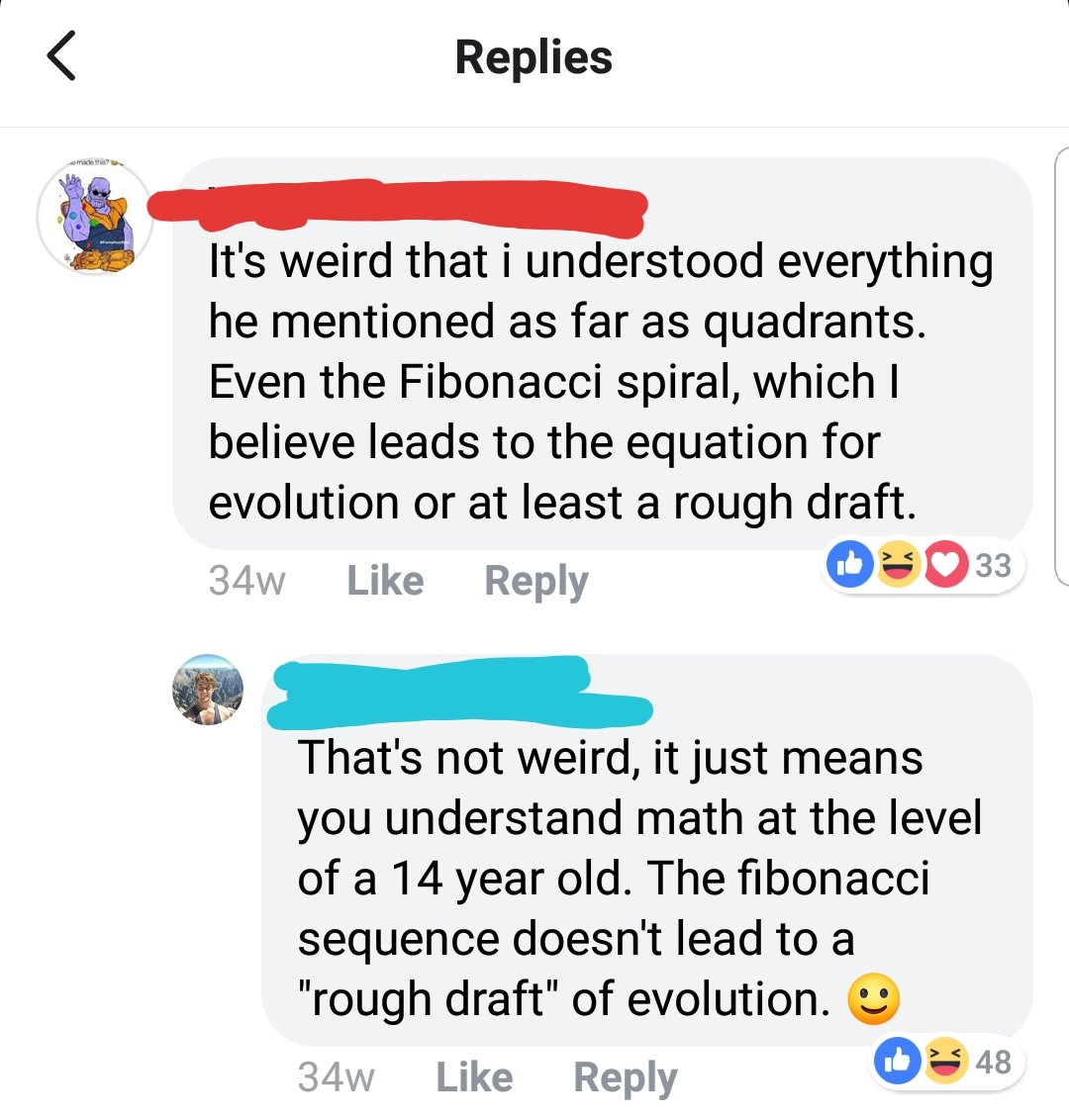 web page - Replies It's weird that i understood everything he mentioned as far as quadrants. Even the Fibonacci spiral, which I believe leads to the equation for evolution or at least a rough draft. 34w