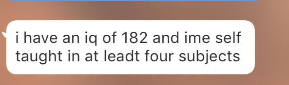 chicago school of professional psychology - i have an iq of 182 and ime self taught in at leadt four subjects