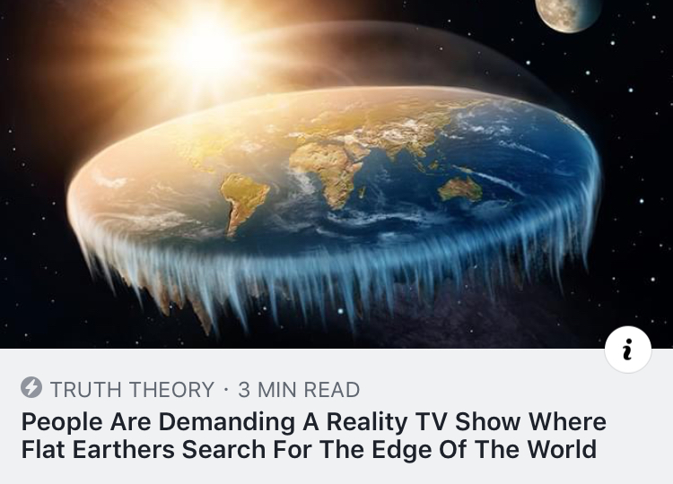 flat earth - Truth Theory 3 Min Read People Are Demanding A Reality Tv Show Where Flat Earthers Search For The Edge Of The World