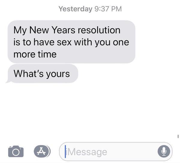 angle - Yesterday My New Years resolution is to have sex with you one more time What's yours 0 ^ Message 0