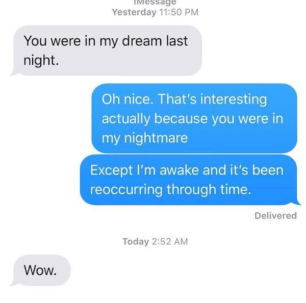 fuck a bed bug meme - Message Yesterday You were in my dream last night. Oh nice. That's interesting actually because you were in my nightmare Except I'm awake and it's been reoccurring through time. Delivered Today Wow.