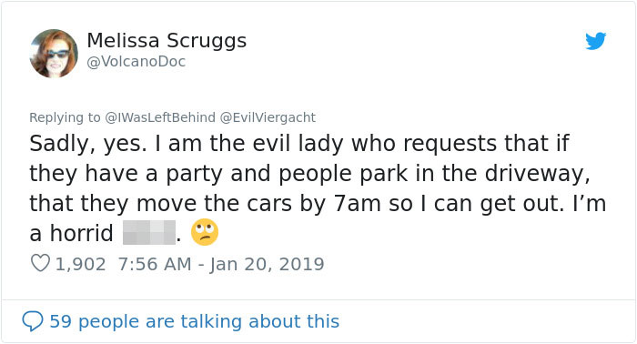 tweets from police departments - Melissa Scruggs Sadly, yes. I am the evil lady who requests that if they have a party and people park in the driveway, that they move the cars by 7am so I can get out. I'm a horrid 1,902 9