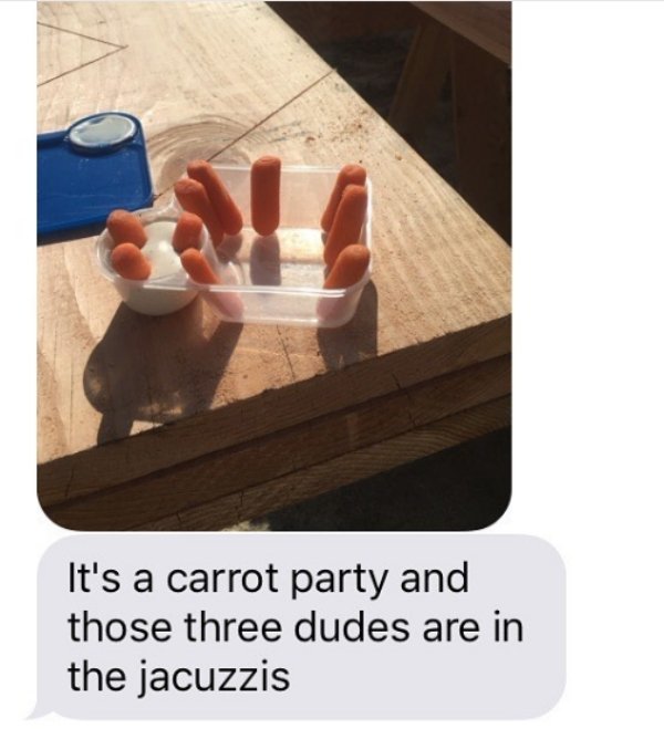 table - It's a carrot party and those three dudes are in the jacuzzis