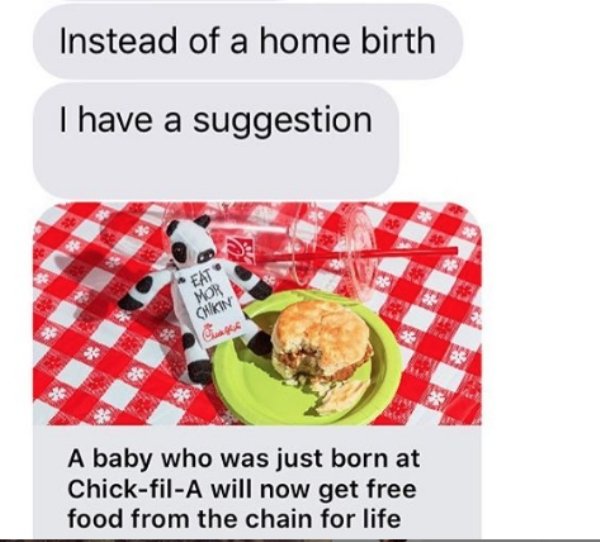 fast food - Instead of a home birth I have a suggestion Eat Mor Cwikin A baby who was just born at ChickfilA will now get free food from the chain for life