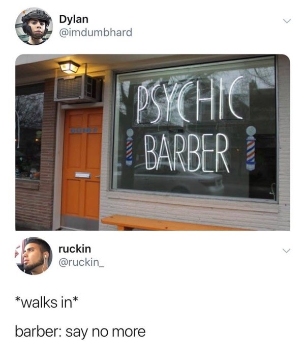 Internet meme - Dylan cimdum Psychic Barber ruckin walks in barber say no more