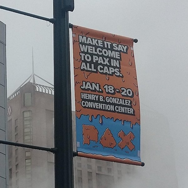 make it say welcome to pax in all caps - Make It Sa Welcome To Pax In All Caps. Jan. 1820 Henry B. Gonzalez Convention Center mmm Club