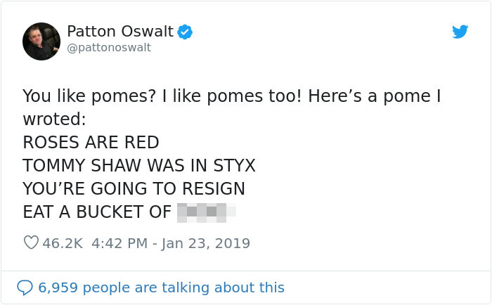 patton oswalt bad tweets - Patton Oswalt You pomes? I pomes too! Here's a pome | wroted Roses Are Red Tommy Shaw Was In Styx You'Re Going To Resign Eat A Bucket Of 6,