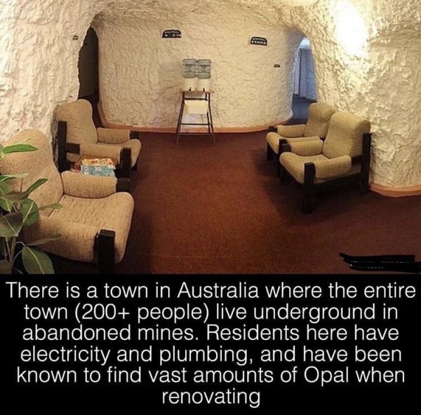 wall - There is a town in Australia where the entire town 200 people live underground in abandoned mines. Residents here have electricity and plumbing, and have been known to find vast amounts of Opal when renovating