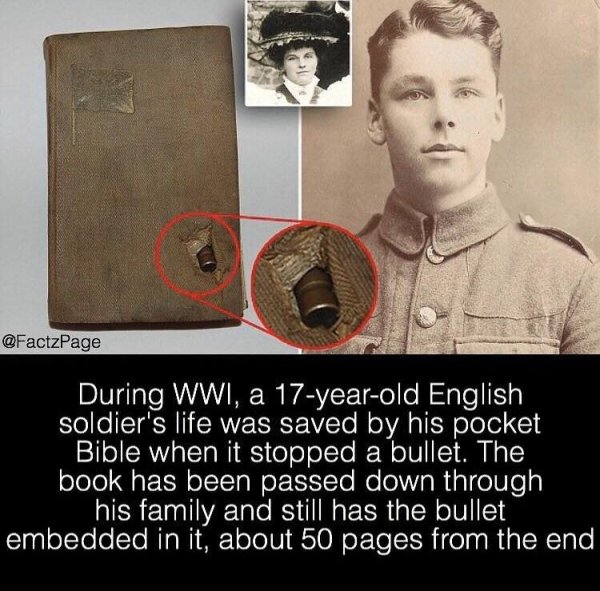 photo caption - Page During Wwi, a 17yearold English soldier's life was saved by his pocket Bible when it stopped a bullet. The book has been passed down through his family and still has the bullet embedded in it, about 50 pages from the end