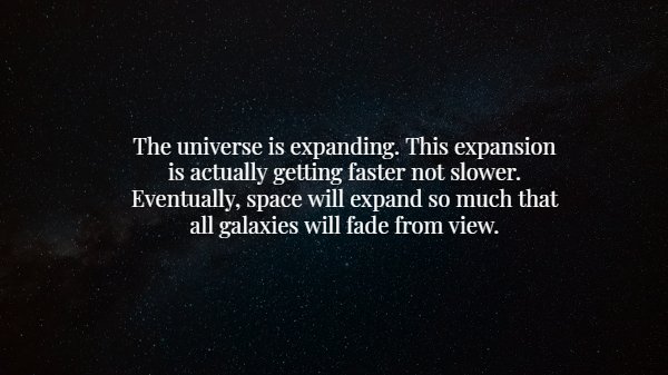 california state university, stanislaus - The universe is expanding. This expansion is actually getting faster not slower. Eventually, space will expand so much that all galaxies will fade from view.