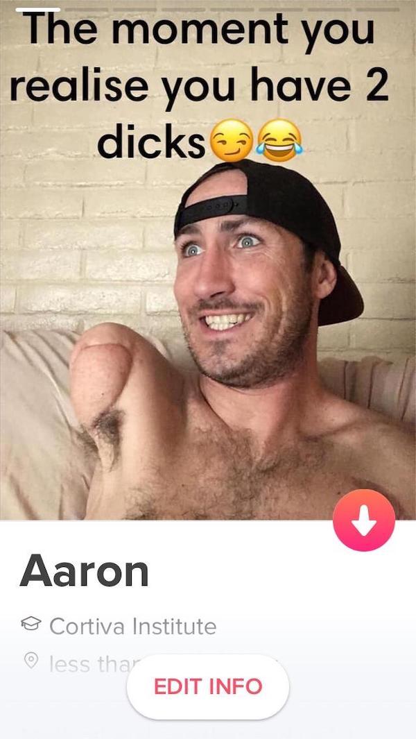 tinder - tinder meme - The moment you realise you have 2 dicks Aaron @ Cortiva Institute less thar Edit Info