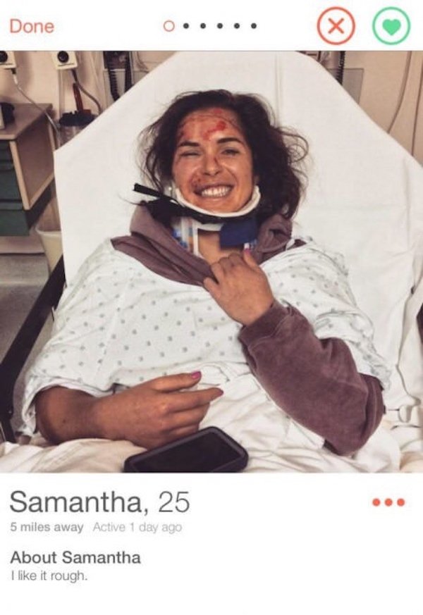 tinder - funny tinder profiles - Done Samantha, 25 5 miles away Active 1 day ago About Samantha I it rough