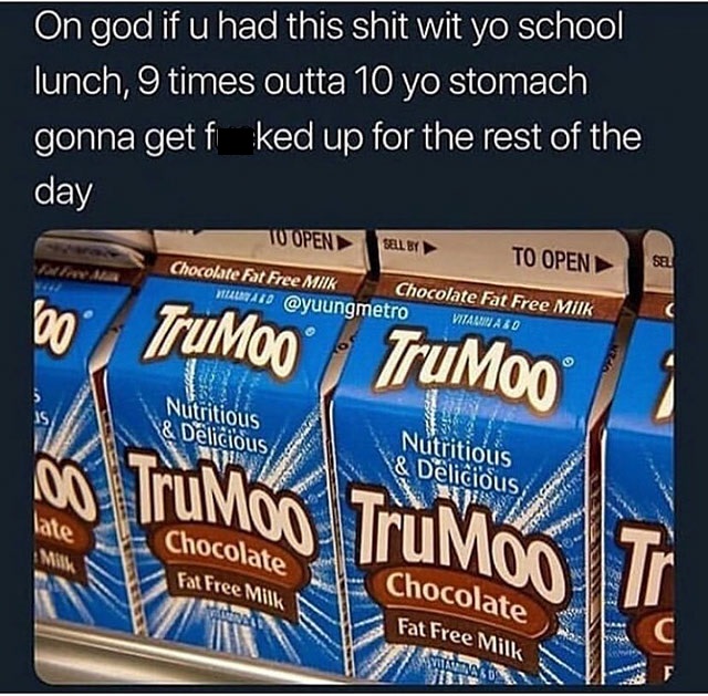 trumoo chocolate milk - On god if u had this shit wit yo school lunch, 9 times outta 10 yo stomach gonna get f ked up for the rest of the day To Open Solby To Opens Chocolate Fat Free Milk Chocolate Fat Free Milk Malvald Vitaliwa So bo TruMOO TruMOO 1984 