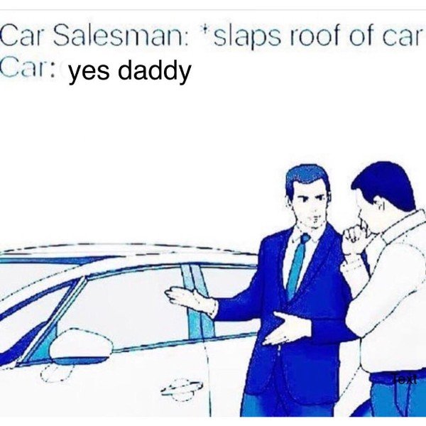 sad car salesman - Car Salesman slaps roof of car Car yes daddy