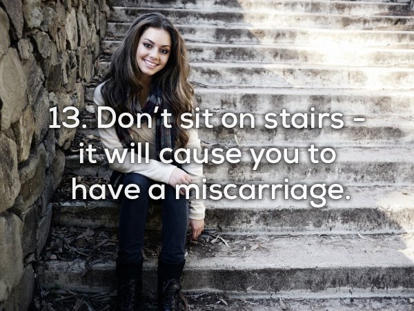 americans in bolivia - 13. Don't sit on stairs it will cause you to have a miscarriage.