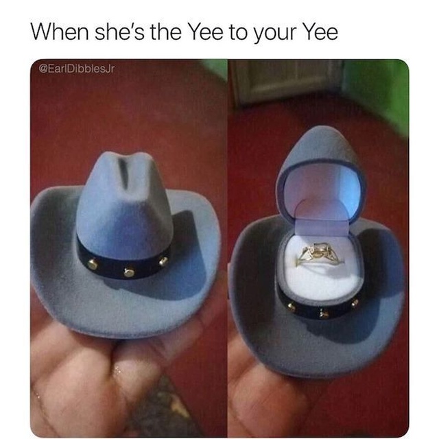 will you be the yee to my haw - When she's the Yee to your Yee