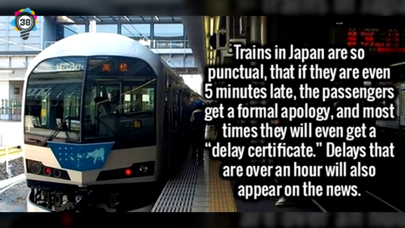 railroad car - Trains in Japan are so punctual, that if they are even 5 minutes late, the passengers get a formal apology, and most 1 times they will even get a delay certificate." Delays that are over an hour will also appear on the news.