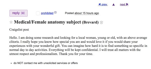 document - prev next prohibited Posted about 15 hours ago MedicalFemale anatomy subject Brevard Craigslist post Hello. I am doing some research and looking for a local woman, young or old, with an above average clitoris. I really hope you know how special