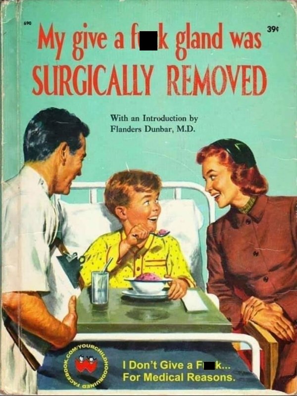 disturbing children's books - 39 "My give a fk gland was Surgically Removed With an Introduction by Flanders Dunbar, M.D. Ource Ldhoo. I Don't Give a Fi For Medical Reasons.