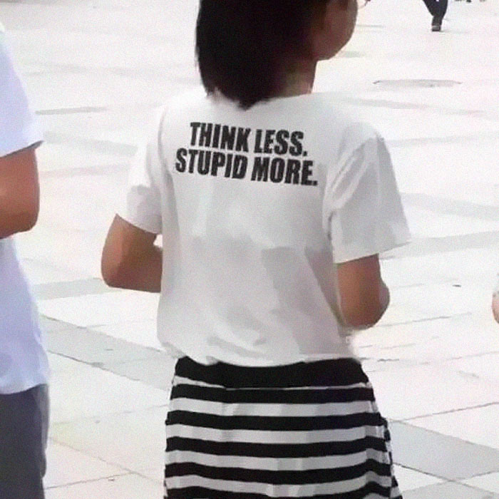t shirt fails - Think Less Stupid More.
