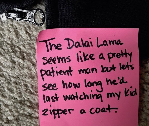 dad note post it note man funny - Gap The Dalai Lama seems a pretty patient man but lets see how long held last watching my kid zipper a coat.