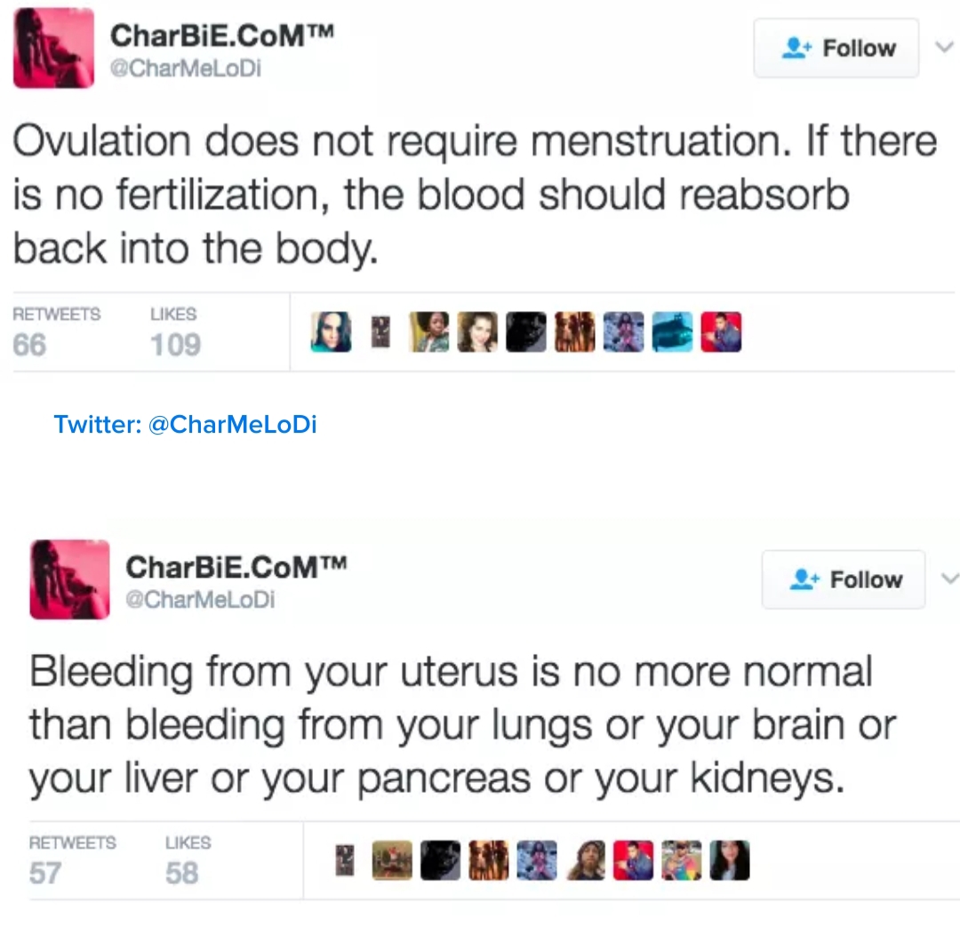web page - CharBiE.Com Ovulation does not require menstruation. If there is no fertilization, the blood should reabsorb back into the body. 66 109 Twitter Char BiE.Com Bleeding from your uterus is no more normal than bleeding from your lungs or your brain