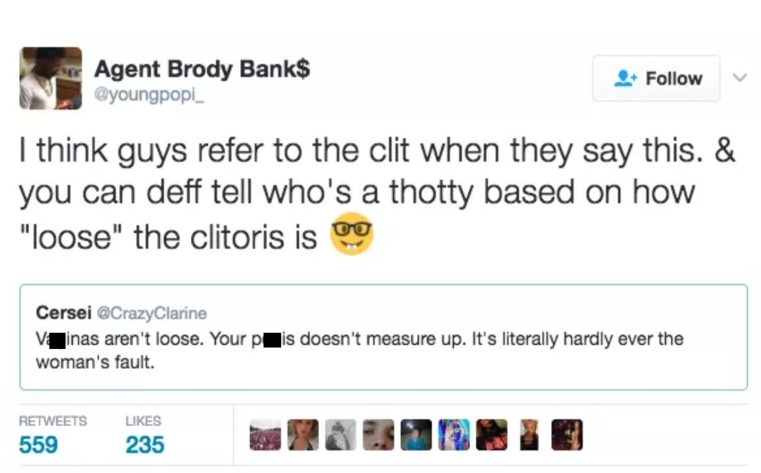 web page - Agent Brody Bank$ I think guys refer to the clit when they say this. & you can deff tell who's a thotty based on how "loose" the clitoris is 0.0 Cersei Clarine v inas aren't loose. Your p woman's fault. is doesn't measure up. It's literally har
