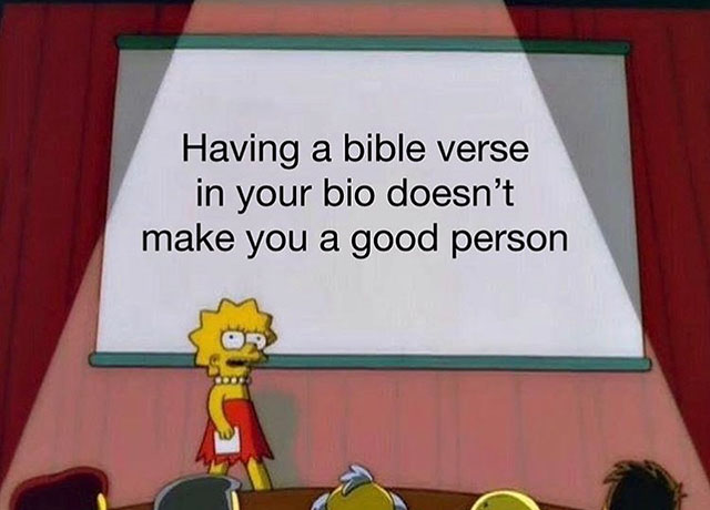 lisa simpson presentation meme - Having a bible verse in your bio doesn't make you a good person