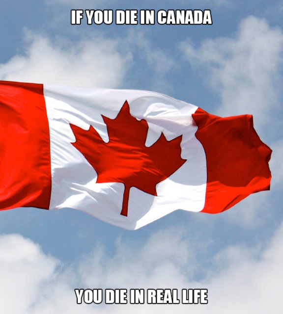 canada day - If You Die In Canada You Die In Real Life